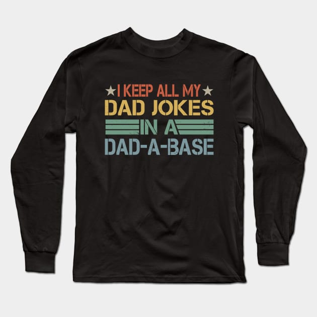 I Keep All My Dad Jokes In A Dad-a-base Long Sleeve T-Shirt by SIMPLYSTICKS